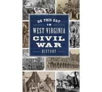 Michael Graham On This Day in West Virginia Civil War History (Copertina rigida)