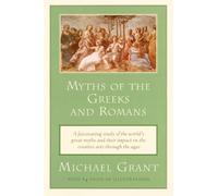 Michael Grant Myths of the Greeks and Romans (Tascabile)