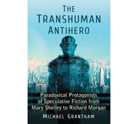 Michael Grantham The Transhuman Antihero (Tascabile)