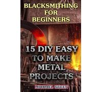 Michael Green Blacksmithing for Beginners (Tascabile) DIY Blacksmith