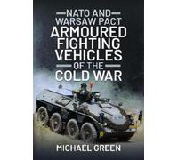 Michael Green NATO and Warsaw Pact Armoured Fighting Vehicles (Copertina rigida)