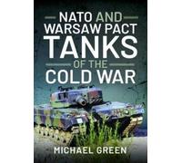 Michael Green NATO and Warsaw Pact Tanks of the Cold War (Copertina rigida)