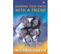Michael Green Sharing your faith with a friend (Tascabile)