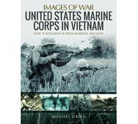 Michael Green United States Marine Corps in Vietnam (Tascabile) Images of War