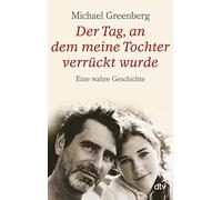 Michael Greenberg H Der Tag, an dem meine Tochter verrückt wurde: Ei (Tascabile)
