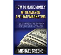 Michael Greene How to Make Money with Amazon Affiliate Marketing (Tascabile)
