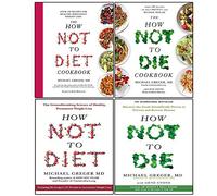 Michael Greger Collection 4 Books Set (The How Not To Diet Cookbook, How Not To Die Cookbook, How Not To Diet, How Not To Die)