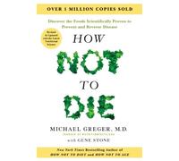 Michael Greger Gene Stone How Not to Die - Tenth Anniversary Edition (Tascabile)