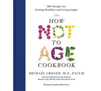 Michael Greger The How Not to Age Cookbook (Copertina rigida)