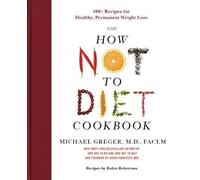 Michael Greger The How Not to Diet Cookbook (Copertina rigida)