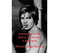 Michael Gregg Mic Christopher Jones - Wild in the Streets - A Biogr (Tascabile)