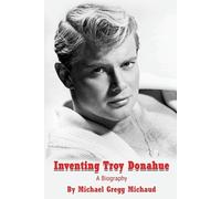 Michael Gregg Mich Inventing Troy Donahue - The Making of a Movie S (Tascabile)