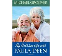 Michael Groover My Delicious Life with Paula Deen (Tascabile)