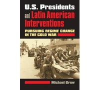 Michael Grow U.S. Presidents and Latin American Interventions (Copertina rigida)