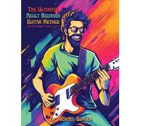 Michael Gumley The Ultimate Adult Beginner Guitar Method Book For Th (Tascabile)