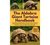 Michael Gusto The Aldabra Giant Tortoise Handbook (Tascabile)