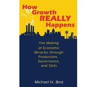 Michael H. Best How Growth Really Happens (Copertina rigida)