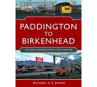 Michael H C Baker Paddington to Birkenhead (Copertina rigida)