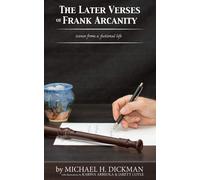 Michael H Dickm The Later Verses of Frank Arcanity: Scenes from a fi (Tascabile)