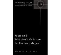 Michael H. Gibbs Film and Political Culture in Postwar Japan (Copertina rigida)