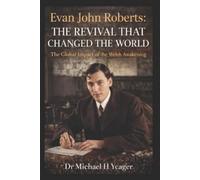 Michael H Yeage Evan John Roberts - The Revival That Changed the Wor (Tascabile)