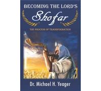 Michael H Yeager Becoming The LORD'S Shofar (Tascabile)