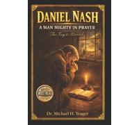 Michael H Yeager Daniel Nash A Man Mighty In Prayer (Tascabile)