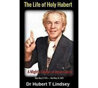 Michael H Yeager Dr Hubert T Lindsey - The Life of Holy Hubert (Tascabile)