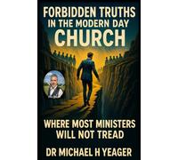 Michael H Yeager Forbidden Truths In The Modern Day Church (Tascabile)