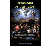 Michael H Yeager Jesus Said Ye Are Gods (Tascabile)