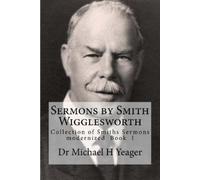 Michael H Yeager Sermons by Smith Wigglesworth (Tascabile)