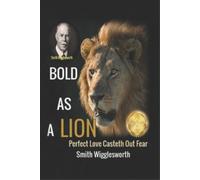 Michael H Yeager Smith Wigglesworth BOLD AS A LION (Tascabile)