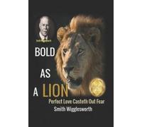 Michael H Yeager Smith Wigglesworth BOLD AS A LION (Tascabile)