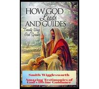 Michael H Yeager Smith Wigglesworth How God Leads & Guides (Tascabile)