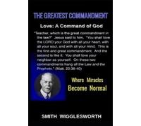 Michael H Yeager Smith Wigglesworth The Greatest Commandment (Tascabile)