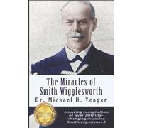Michael H Yeager The Miracles of Smith Wigglesworth (Tascabile)