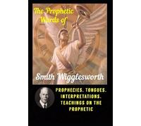 Michael H Yeager The Prophetic Words of Smith Wigglesworth (Tascabile)