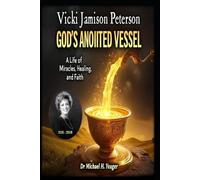 Dr Michael H Ye Vicki Jamison Peterson: God's Anointed Vessel: A Lif (Tascabile)