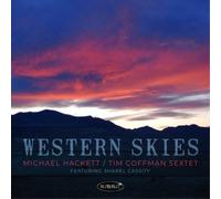 Michael Hackett/Tim Coffman Sextet featuring Sharel Cassity Western Skies (CD)