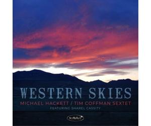 Michael Hackett/Tim Coffman Sextet featuring Sharel Cassity Western Skies (CD)