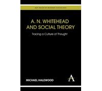 Michael Halewood A. N. Whitehead and Social Theory (Copertina rigida)