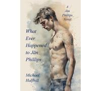 Michael Halfhill What Ever Happened To Jān Phillips (Tascabile)