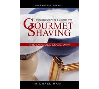 Michael Ham Leisureguy's Guide to Gourmet Shaving the Double-Edge Wa (Tascabile)