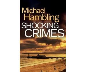 Michael Hambling Shocking Crimes (Tascabile) Detective Sophie Allen