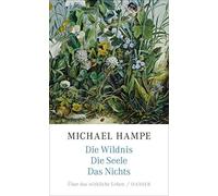 Michael Hampe Die Wildnis, die Seele, das Nichts: Über das wi (Copertina rigida)