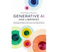 Michael Hanegan Chris Rosser Generative AI and Libraries (Tascabile)