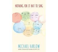 Michael Harlow Nothing For It But to Sing (Tascabile)