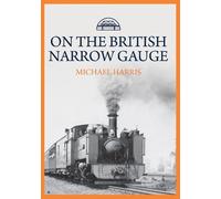 Michael Harris On the British Narrow Gauge (Tascabile)