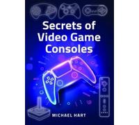 Michael Hart Secrets of Video Game Consoles (Copertina rigida)
