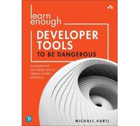 Michael Hartl Learn Enough Developer Tools to Be Dangerous (Tascabile)